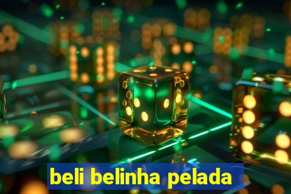 beli belinha pelada